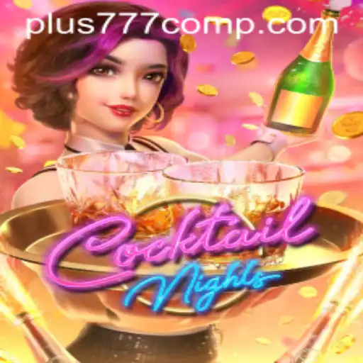 CocktailNights: A Spirited Gaming Experience with Plus 777 Com