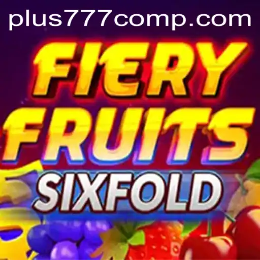 Exploring FieryFruitsSixFold: A Thrilling Gaming Experience with Plus 777 Com