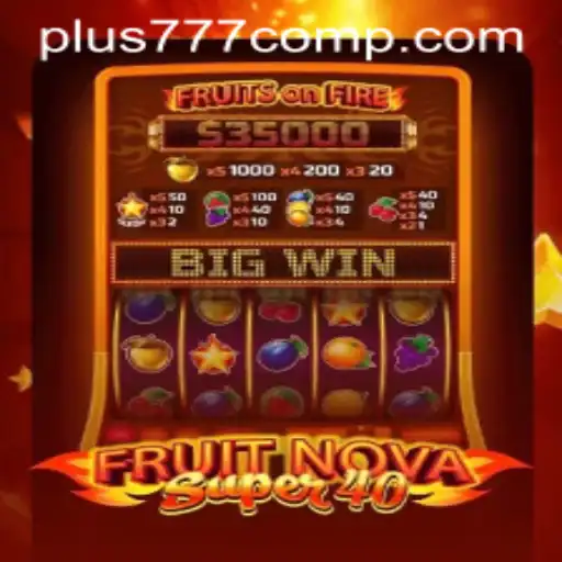 Discover the Thrilling World of FruitNovaSuper40 at Plus 777 Com