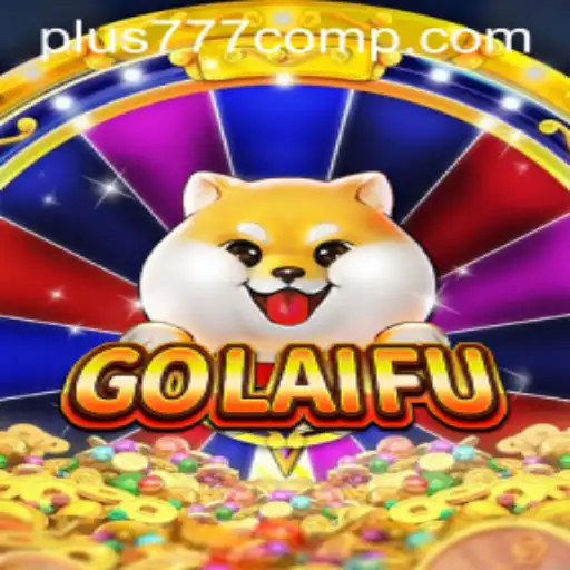 Exploring the Strategies and Excitement of GoLaiFu Plus 777 Com