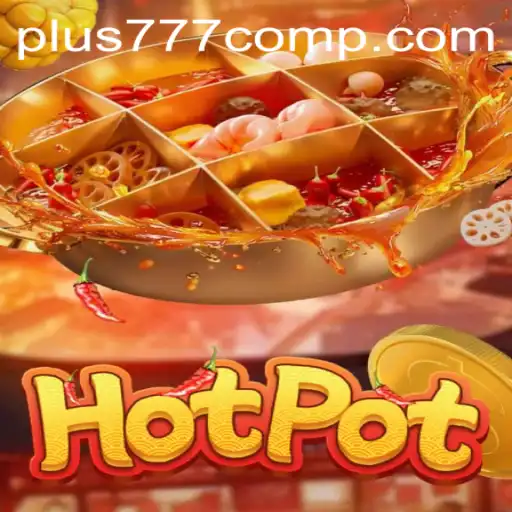Exploring the Hotpot Game: A Comprehensive Guide with plus 777 com Insights