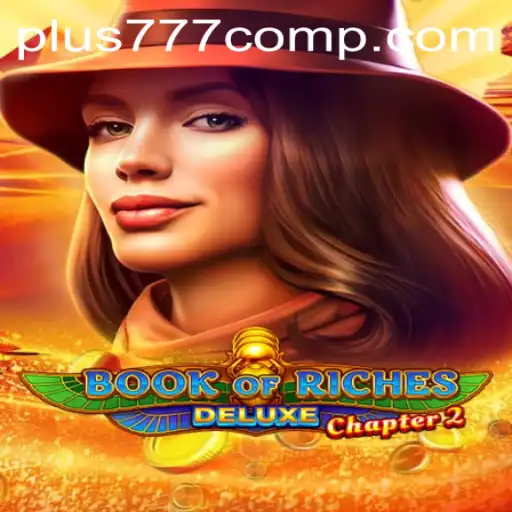 Exploring the Thrills of Book of Riches Deluxe Chapter 2: A Deep Dive into its Features and Gameplay