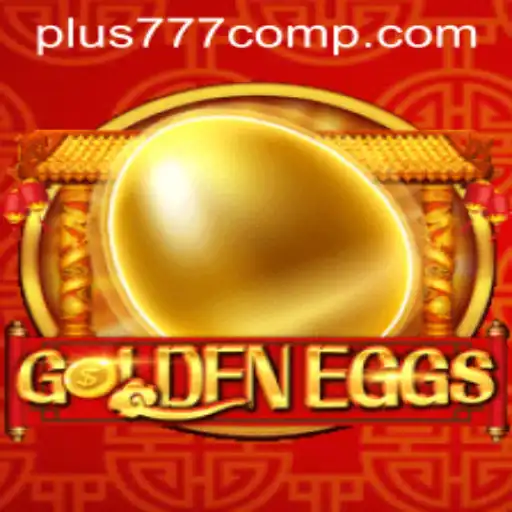 GoldenEggs: Dive into the Exciting World of Plus 777 Com