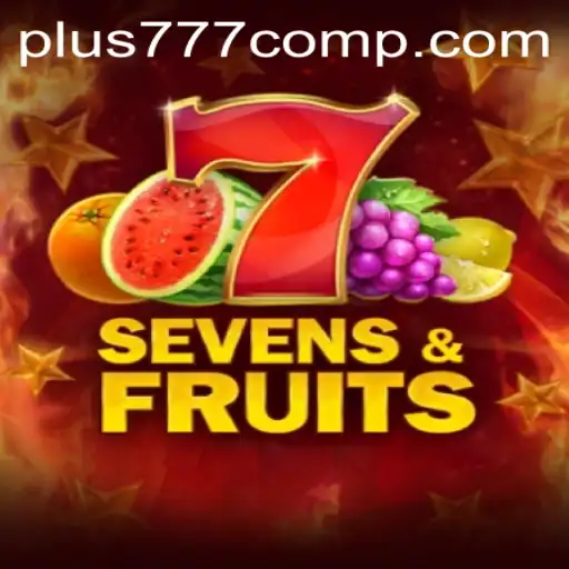Exploring the Exciting World of SevensFruits with Plus 777 Com