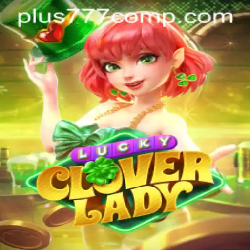 Discover the Excitement of LuckyCloverLady at Plus 777 Com