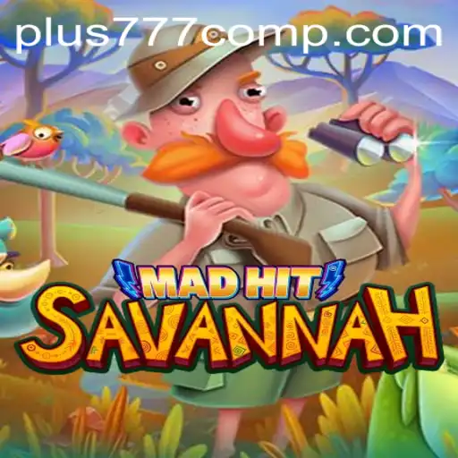 MadHitSavannah: A Thrilling Journey into the World of Plus 777 Com
