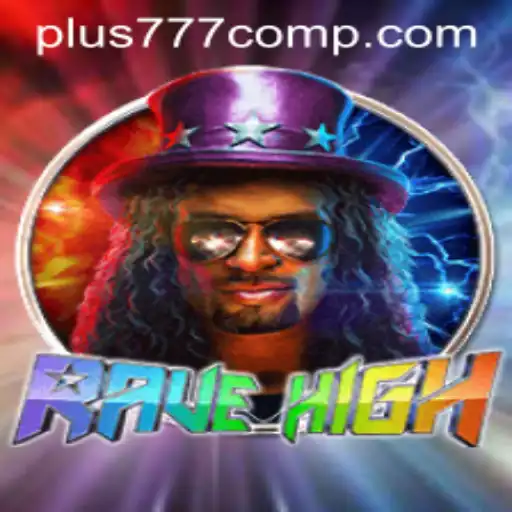 Exploring the Dynamic World of RaveHigh and Plus 777 Com
