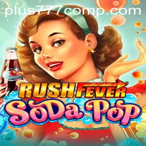 Experience the Thrills of RushFeverSodaPop: An In-Depth Guide