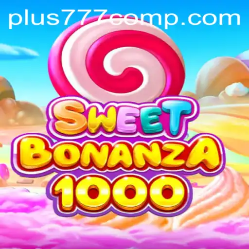 Exploring the Exciting World of SweetBonanza1000 with Plus 777 Com